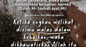 KETIKA ENGKAU MELIHAT DIRIMU MALAS DALAM KEBAIKAN