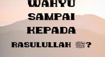 BAGAIMANA WAHYU SAMPAI KEPADA RASULULLAH?