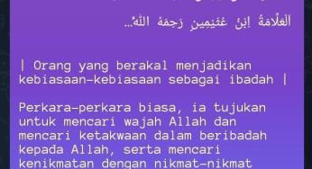 ORANG YANG BERAKAL MENJADIKAN KEBIASAAN-KEBIASAAN SEBAGAI IBADAH