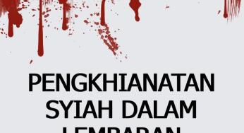 PENGKHIANATAN SYIAH DALAM LEMBARAN SEJARAH