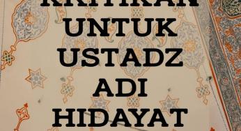 KRITIKAN UNTUK USTADZ ADI HIDAYAT
