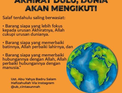 AKHIRAT DULU, DUNIA AKAN MENGIKUTI