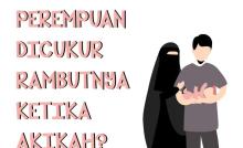 APAKAH ANAK PEREMPUAN DICUKUR RAMBUTNYA KETIKA AKIKAH?