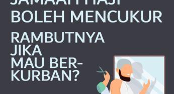 APAKAH BAGI JAMAAH HAJI BOLEH MENCUKUR RAMBUTNYA JIKA DIA MAU BERKURBAN?