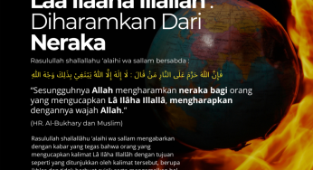 KEUTAMAAN KALIMAT TAUHID LAA ILAAHA ILLALLAH: DIHARAMKAN DARI NERAKA