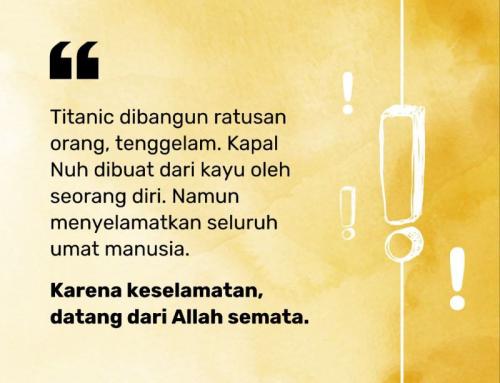 KARENA KESELAMATAN DATANG DARI ALLAH SEMATA