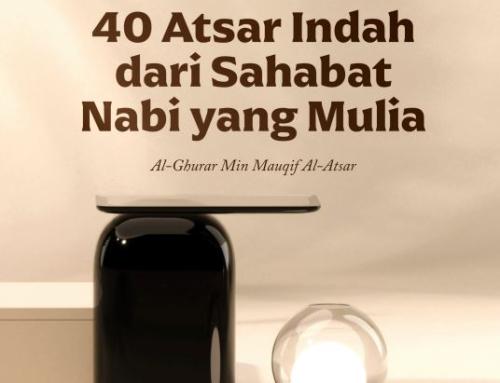 40 ATSAR INDAH DARI SAHABAT NABI YANG MULIA (TAUTAN e-BOOK)